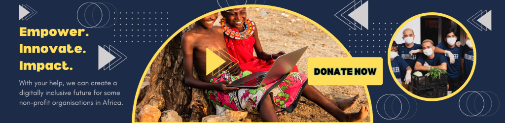 With your donation, we can create a digitally inclusive future for all non-profits, social enterprises, and even individual social influencers who are leveraging the power of digital technology to drive sustainable change in Africa and beyond.
