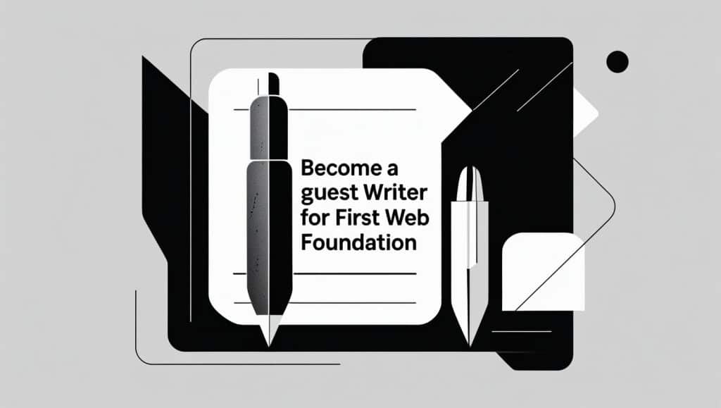Featured image for becoming a blog guest writer for the First Web Foundation.